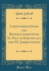 Image for Lehenverzeichnisse des Benedictinerstiftes St. Paul in Karnten aus dem XV. Jahrhunderte (Classic Reprint)