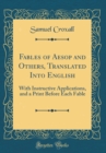 Image for Fables of Aesop and Others, Translated Into English: With Instructive Applications, and a Print Before Each Fable (Classic Reprint)