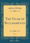 Image for The Vicar of Bullhampton, Vol. 1 (Classic Reprint)