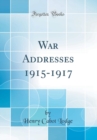Image for War Addresses 1915-1917 (Classic Reprint)