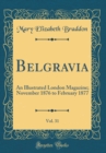 Image for Belgravia, Vol. 31: An Illustrated London Magazine; November 1876 to February 1877 (Classic Reprint)