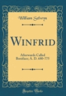 Image for Winfrid: Afterwards Called Boniface; A. D. 680-775 (Classic Reprint)
