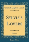 Image for Sylvia&#39;s Lovers, Vol. 3 of 3 (Classic Reprint)