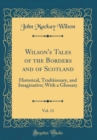 Image for Wilson&#39;s Tales of the Borders and of Scotland, Vol. 11: Historical, Traditionary, and Imaginative; With a Glossary (Classic Reprint)
