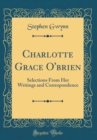 Image for Charlotte Grace O&#39;brien: Selections From Her Writings and Correspondence (Classic Reprint)