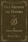 Image for Gli Artisti da Teatro, Vol. 5: Romanzo (Classic Reprint)