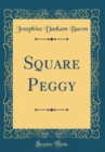 Image for Square Peggy (Classic Reprint)