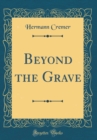 Image for Beyond the Grave (Classic Reprint)