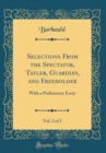 Image for Selections From the Spectator, Tatler, Guardian, and Freeholder, Vol. 2 of 2: With a Preliminary Essay (Classic Reprint)
