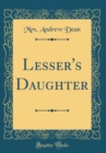 Image for Lesser&#39;s Daughter (Classic Reprint)