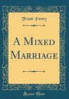 Image for A Mixed Marriage (Classic Reprint)