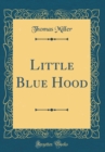 Image for Little Blue Hood (Classic Reprint)