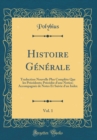 Image for Histoire Generale, Vol. 1: Traduction Nouvelle Plus Complete Que les Precedents; Precedee d&#39;une Notice; Accompagnee de Notes Et Suivie d&#39;un Index (Classic Reprint)