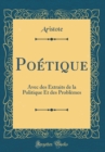 Image for Poetique: Avec des Extraits de la Politique Et des Problemes (Classic Reprint)
