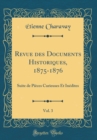 Image for Revue des Documents Historiques, 1875-1876, Vol. 3: Suite de Pieces Curieuses Et Inedites (Classic Reprint)
