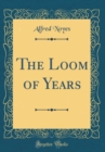 Image for The Loom of Years (Classic Reprint)