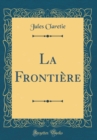 Image for La Frontiere (Classic Reprint)