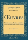 Image for ?uvres: Editees par un Ancien Archiviste Avec un Index des Noms Propres (Classic Reprint)