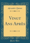Image for Vingt Ans Apres (Classic Reprint)