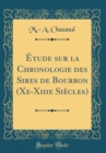 Image for Etude sur la Chronologie des Sires de Bourbon (Xe-Xiiie Siecles) (Classic Reprint)