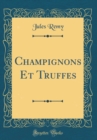 Image for Champignons Et Truffes (Classic Reprint)