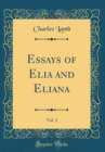 Image for Essays of Elia and Eliana, Vol. 2 (Classic Reprint)