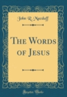 Image for The Words of Jesus (Classic Reprint)