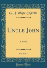Image for Uncle John, Vol. 1 of 3: A Novel (Classic Reprint)