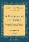 Image for A Gentleman of France, Vol. 3 of 3: Being the Memoirs of Gaston De Bonne, Sieur De Marsac (Classic Reprint)
