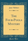 Image for The Four-Pools Mystery (Classic Reprint)