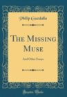 Image for The Missing Muse: And Other Essays (Classic Reprint)