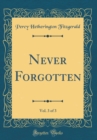 Image for Never Forgotten, Vol. 3 of 3 (Classic Reprint)