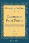 Image for Cambridge Prize Poems, Vol. 1 of 2: A Complete Collection of Such English Poems as Have Obtained the Annual Premium Instituted in the University of Cambridge by the Rev. T. Seaton, M.A., From the Year
