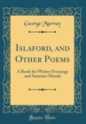 Image for Islaford, and Other Poems: A Book for Winter Evenings and Summer Moods (Classic Reprint)