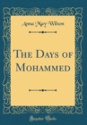 Image for The Days of Mohammed (Classic Reprint)