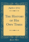 Image for The History of His Own Times (Classic Reprint)