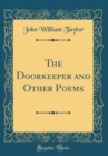 Image for The Doorkeeper and Other Poems (Classic Reprint)
