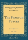 Image for The Phantom Future, Vol. 2 of 2 (Classic Reprint)