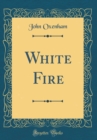 Image for White Fire (Classic Reprint)