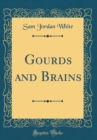 Image for Gourds and Brains (Classic Reprint)
