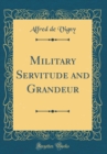 Image for Military Servitude and Grandeur (Classic Reprint)