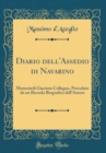 Image for Diario dell&#39;Assedio di Navarino: Memoriedi Giacinto Collegno, Precedute da un Ricordo Biografico dell&#39;Autore (Classic Reprint)