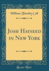 Image for Josh Hayseed in New York (Classic Reprint)