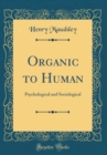 Image for Organic to Human: Psychological and Sociological (Classic Reprint)