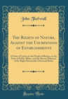 Image for The Rights of Nature, Against the Usurpations of Establishments: A Series of Letters to the People of Britain, on the State of Public Affairs, and the Recent Effusions of the Right Honourable Edzmund 
