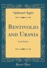 Image for Bentivolio and Urania: In Six Books (Classic Reprint)
