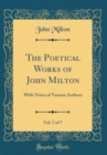 Image for The Poetical Works of John Milton, Vol. 7 of 7: With Notes of Various Authors (Classic Reprint)