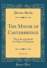 Image for The Mayor of Casterbridge, Vol. 2 of 2: The Life and Death of a Man of Character (Classic Reprint)