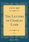 Image for The Letters of Charles Lamb, Vol. 1 (Classic Reprint)