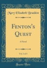 Image for Fenton&#39;s Quest, Vol. 3 of 3: A Novel (Classic Reprint)